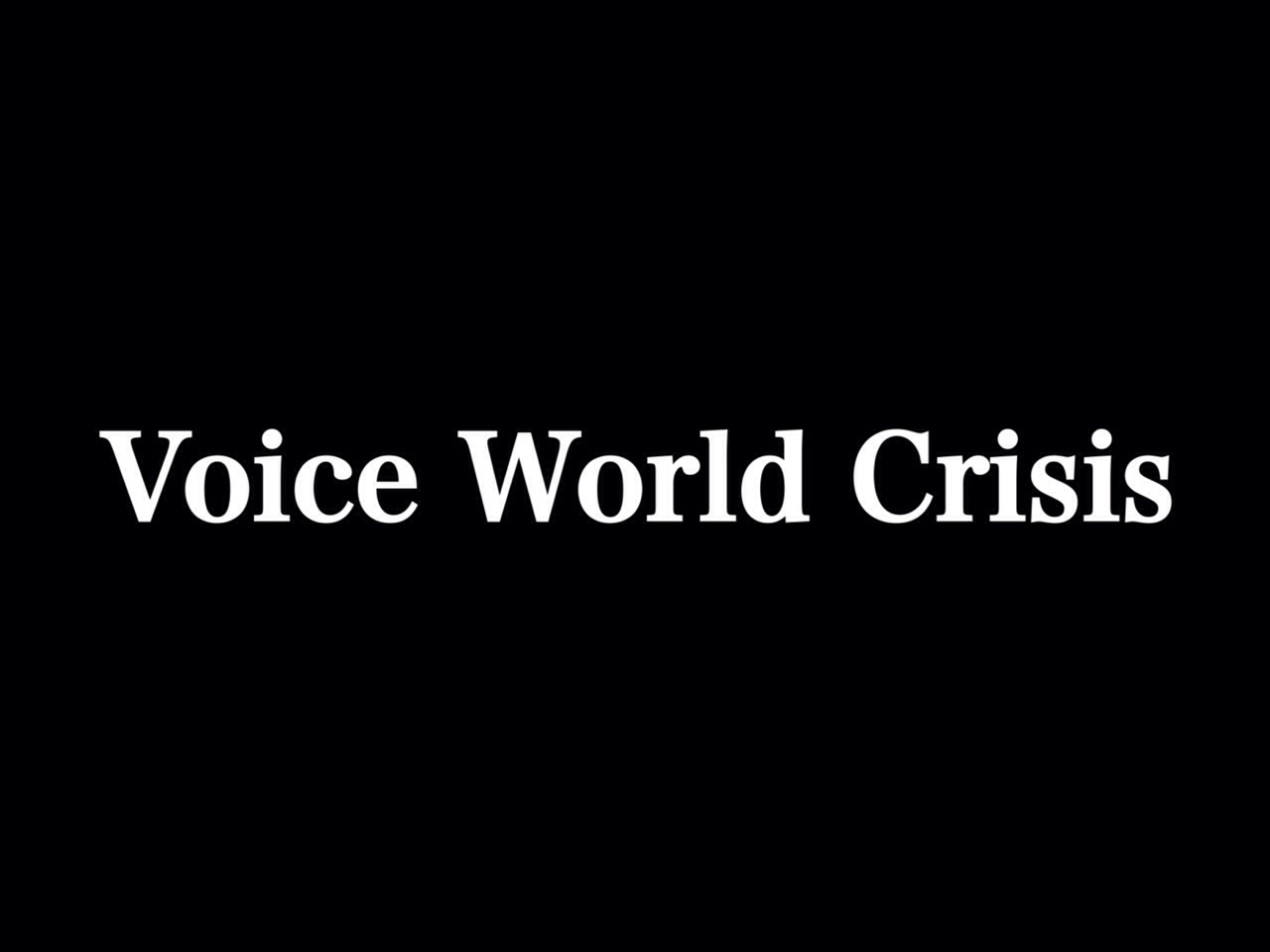 Voice World Crisis～第７話～